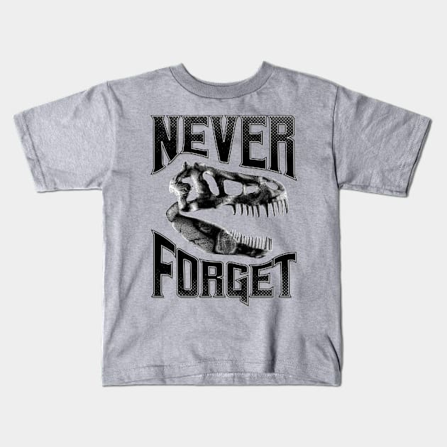 Never Forget T-Rex Kids T-Shirt by Grandeduc